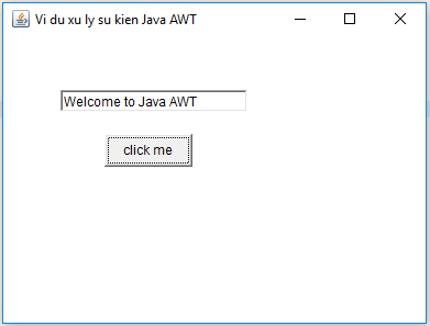 Ví dụ Xử lý sự kiện Java AWT Ví dụ Xử lý sự kiện Java AWT