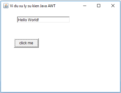 Ví dụ Xử lý sự kiện Java AWT Ví dụ Xử lý sự kiện Java AWT