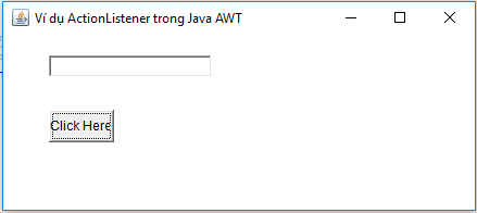 Ví dụ ActionListener trong Java AWT Ví dụ ActionListener trong Java AWT