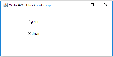 Ví dụ CheckboxGroup trong Java AWT Ví dụ CheckboxGroup trong Java AWT