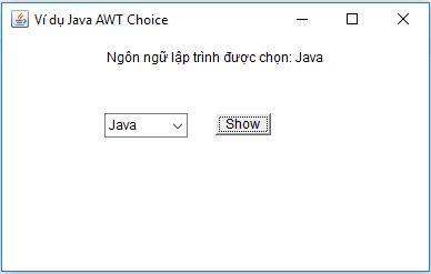 Ví dụ Choice trong Java AWT Ví dụ Choice trong Java AWT