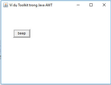 Ví dụ Toolkit trong Java AWT Ví dụ Toolkit trong Java AWT