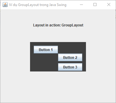 GroupLayout trong Java Swing GroupLayout trong Java Swing