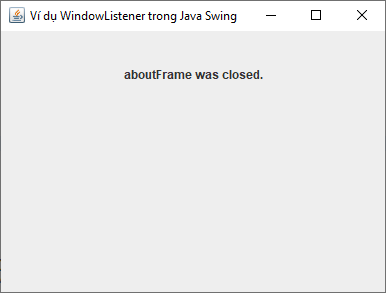 windowlistener trong Java Swing windowlistener trong Java Swing